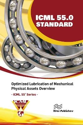 ICML 55.0 – Optimized Lubrication of Mechanical Physical Assets Overview - USA The International Council for Machinery Lubrication (ICML) - cover