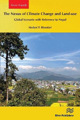 The Nexus of Climate Change and Land-use – Global Scenario with Reference to Nepal - Medani P. Bhandari - cover