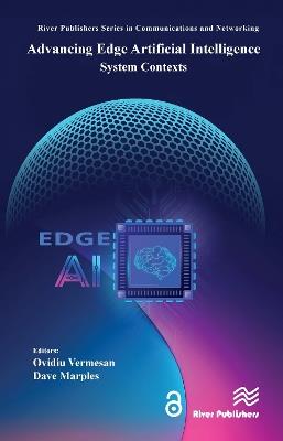 Advancing Edge Artificial Intelligence: System Contexts - Ovidiu Vermesan,Dave Marples - cover