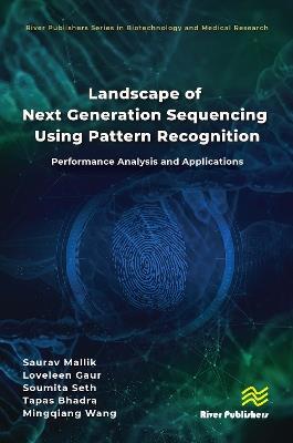 Landscape of Next Generation Sequencing Using Pattern Recognition: Performance Analysis and Applications - Saurav Mallik,Loveleen Gaur,Soumita Seth - cover