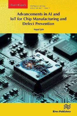 Advancements in AI and IoT for Chip Manufacturing and Defect Prevention - Rupal Jain - cover