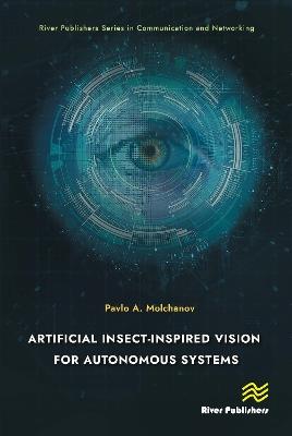 Artificial Insect-Inspired Vision for Autonomous Systems - Pavlo A. Molchanov - cover