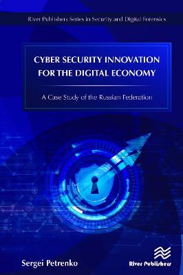 Cyber Security Innovation for the Digital Economy: A Case Study of the Russian Federation - Sergei Petrenko - cover