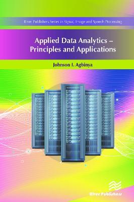 Applied Data Analytics: Principles and Applications - Johnson I. Agbinya - cover