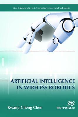 Artificial Intelligence in Wireless Robotics - Kwang-Cheng Chen - cover