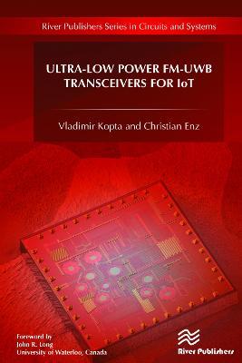 Ultra-Low Power FM-UWB Transceivers for IoT - Vladimir Kopta,Christian Enz - cover