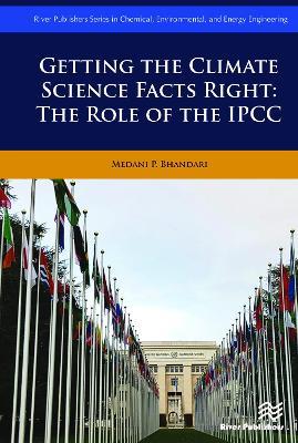 Getting the Climate Science Facts Right: The Role of the IPCC - Medani P. Bhandari - cover