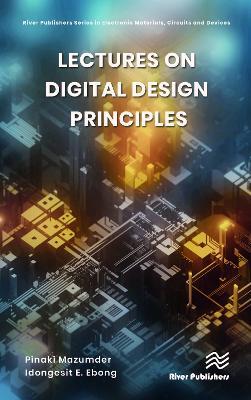 Lectures on Digital Design Principles - Pinaki Mazumder,Idongesit E. Ebong - cover