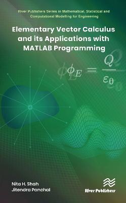 Elementary Vector Calculus and Its Applications with MATLAB Programming - Nita H. Shah,Jitendra Panchal - cover