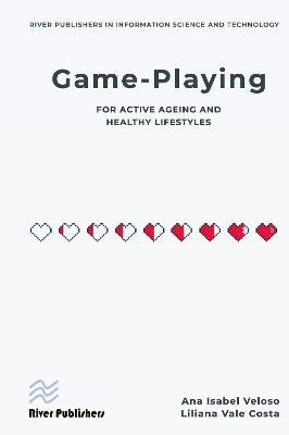 Game-playing for active ageing and healthy lifestyles - Ana Isabel Veloso,Liliana Vale Costa - cover