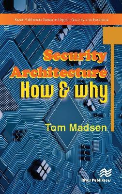 Security Architecture – How & Why - Tom Madsen - cover