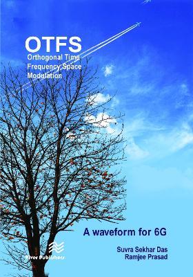 Orthogonal Time Frequency Space Modulation: OTFS a waveform for 6G - Suvra Sekhar Das,Ramjee Prasad - cover