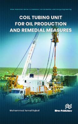 Coil Tubing Unit for Oil Production and Remedial Measures - Mohammed Ismail Iqbal - cover