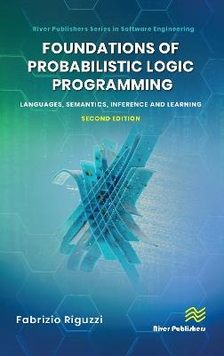 Foundations of Probabilistic Logic Programming: Languages, Semantics, Inference and Learning - Fabrizio Riguzzi - cover