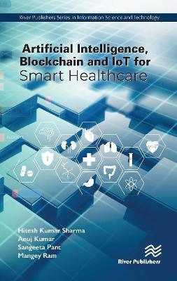 Artificial Intelligence, Blockchain and IoT for Smart Healthcare - Hitesh Kumar Sharma,Anuj Kumar,Sangeeta Pant - cover