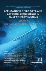 Applications of Big Data and Artificial Intelligence in Smart Energy Systems: Volume 2 Energy Planning, Operations, Control and Market Perspectives