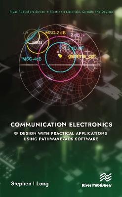 Communication Electronics: RF Design with Practical Applications using Pathwave/ADS Software - Stephen Long - cover