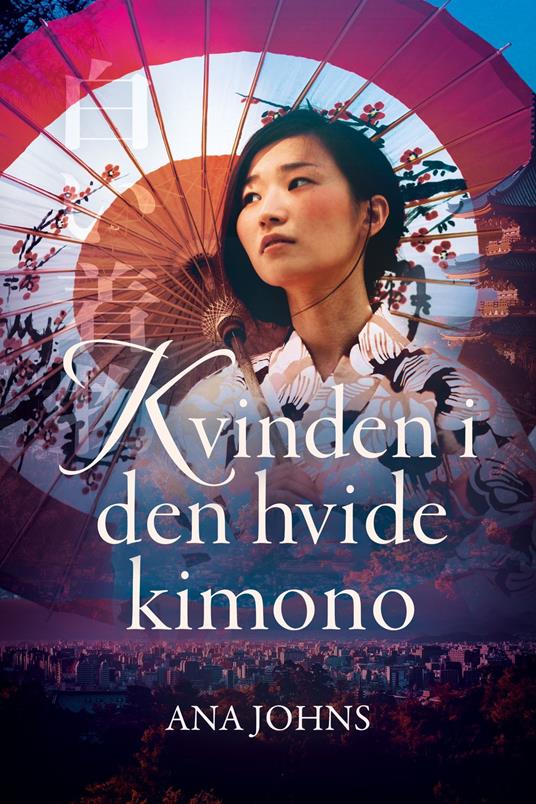 Kvinden i den hvide Kimono - Ana Johns,Anne Mette Poulsen - ebook