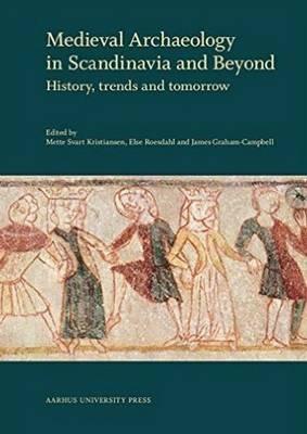 Medieval Archaeology in Scandinavia & Beyond: History, Trends & Tomorrow - cover