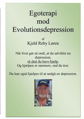 Egoterapi mod Evolutionsdepression: Den lige vej til helbredelse. - Kjeld Reby Løren - cover