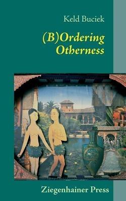 (B)Ordering Otherness - Keld Buciek - cover
