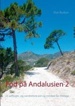 Fod pa Andalusien 2: 25 udflugts- og vandreture ost og nordost for Malaga