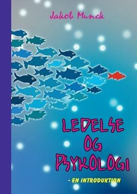 Ledelse & psykologi: - en introduktion - Jakob Munck - cover