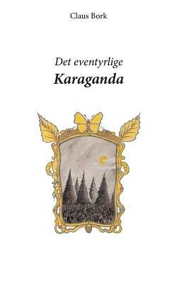 Det eventyrlige Karaganda - Claus Bork - cover