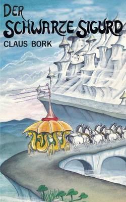 Der Schwarze Sigurd: Der Schwarze Sigurd, Buch 1 von 3 - Claus Bork - cover