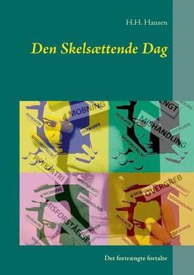 Den Skelsaettende Dag: Det fortraengte fortalte - H H Hansen - cover