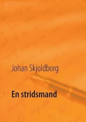 En stridsmand - Johan Skjoldborg - cover