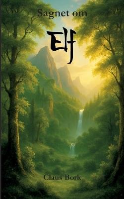 Sagnet om Elf: Elf bind 1 - Claus Bork - cover