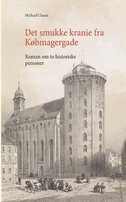 Det smukke kranie fra Købmagergade: Roman om to historieske personer - Michael Clasen - cover