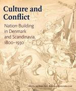 Culture and Conflict: Nation-Building in Denmark and Scandinavia, 1800–1930