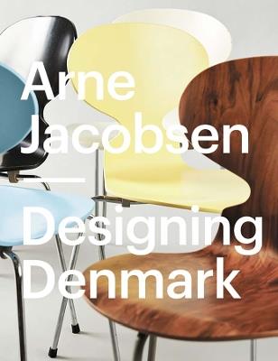 Arne Jacobsen: Designing Denmark - Katrine Stenum Poulsen - cover
