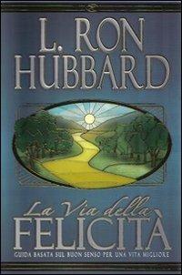 La via della felicità - L. Ron Hubbard - copertina
