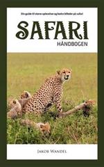 Safarihåndbogen: Din guide til større oplevelser og bedre billeder på safari