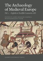 Archaeology of Medieval Europe: Volume 1: Eighth to Twelfth Centuries AD