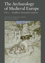 Archaeology Of Medieval Europe: Volume 2: Twelfth To Sixteenth Centuries Ad