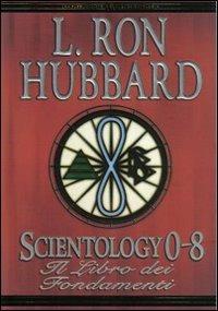 Scientology 0-8. Il libro dei fondamenti - L. Ron Hubbard - copertina