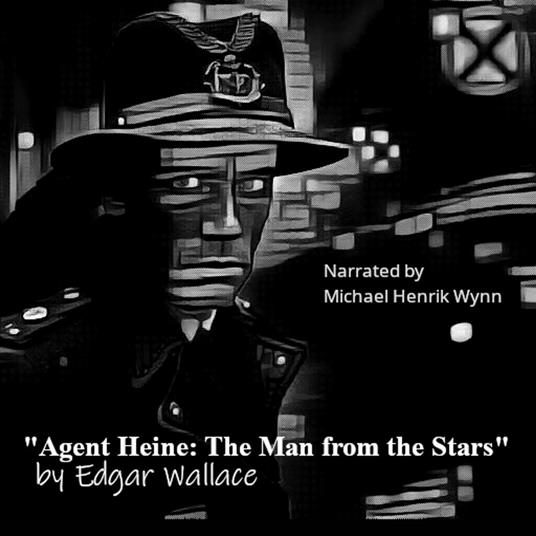 Agent Heine: The Man from the Stars, by Edgar Wallace