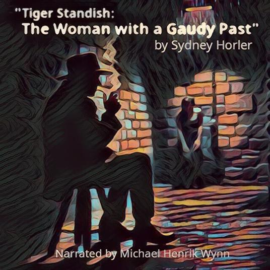Tiger Standish: The Woman with the Gaudy Past, by Sydney Horler
