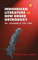 Indonesian Literature vs New Order Orthodoxy: The Aftermath of 1965-1966