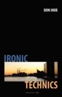 Ironic Technics - Don Ihde - cover