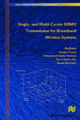 Single- And Multi-Carrier Mimo Transmission for Broadband Wireless Systems - Ramjee Prasad,Muhammad Imadur Rahman,Sekhar Suvra Das - cover