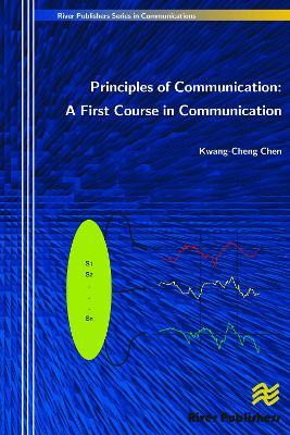 Principles of Communication: A First Course in Communication - Kwang-Cheng Chen - cover