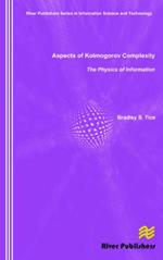 Aspects of Kolmogorov Complexity the Physics of Information