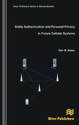 Entity Authentication and Personal Privacy in Future Cellular Systems - Geir M. Koien - cover