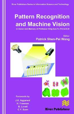 Pattern Recognition and Machine Vision: In Honor and Memory of Late Prof. King-Sun Fu - cover