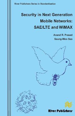 Security in Next Generation Mobile Networks: SAE/LTE and Wimax - Anand R. Prasad,Seung-Woo Seo - cover